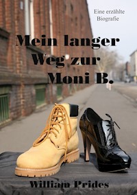 Mein langer Weg zur Moni B. - William Prides - E-Book