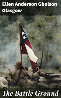 The Battle Ground - Ellen Anderson Gholson Glasgow - E-Book