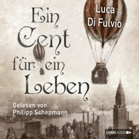 Ein Cent für ein Leben (Ungekürzt) - Luca Di Fulvio - Hörbuch