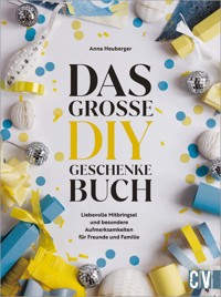 Das große DIY-Geschenke-Buch - Anna Heuberger - E-Book