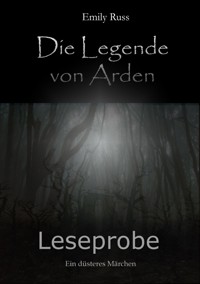 Die Legende von Arden - Ein düsteres Märchen - Emily Russ - kostenlos E-Book