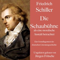 Friedrich Schiller: Die Schaubühne als eine moralische Anstalt betrachtet - Friedrich Schiller - Hörbuch