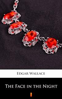 The Face in the Night - Edgar Wallace - E-Book