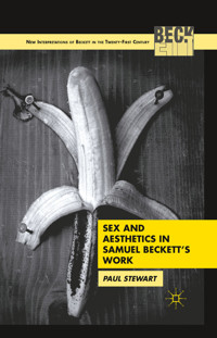 Sex and Aesthetics in Samuel Beckett's Work - P. Stewart - E-Book