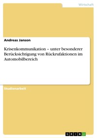 Krisenkommunikation – unter besonderer Berücksichtigung von Rückrufaktionen im Automobilbereich - Andreas Janson - E-Book