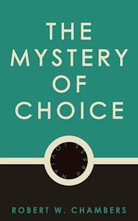 The Mystery of Choice - Robert W. Chambers - E-Book