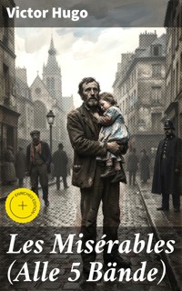 Les Misérables (Alle 5 Bände) - Victor Hugo - E-Book