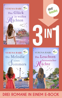 Das Glück in weißen Nächten, Die Melodie eines Sommers & Das Leuchten bretonischer Nächte - Verena Rabe - E-Book
