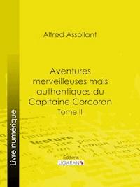 Aventures merveilleuses mais authentiques du Capitaine Corcoran - Alfred Assollant - E-Book