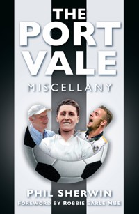 The Port Vale Miscellany - Phil Sherwin - E-Book