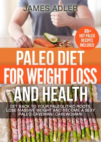 Paleo Diet For Weight Loss and Health - James Adler - E-Book