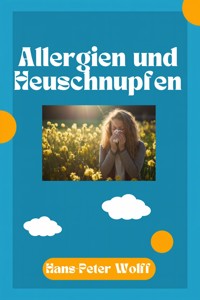 Allergien und Heuschnupfen - Hans-Peter Wolff - E-Book