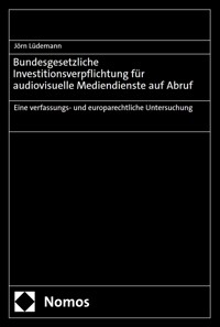 Bundesgesetzliche Investitionsverpflichtung für audiovisuelle Mediendienste auf Abruf - Jörn Lüdemann - kostenlos E-Book