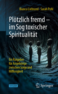 Plötzlich fremd - im Sog toxischer Spiritualität - Bianca Liebrand - E-Book