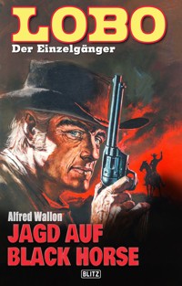 Lobo - Der Einzelgänger 08: Jagd auf Black Horse - Alfred Wallon - E-Book