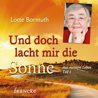 Und doch lacht mir die Sonne - Lotte Bormuth - Hörbuch