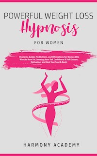 Powerful Weight Loss Hypnosis for Women - Harmony Academy - E-Book