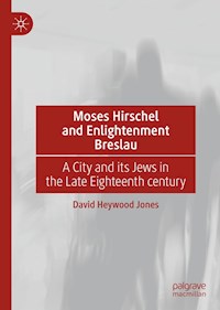Moses Hirschel and Enlightenment Breslau - David Heywood Jones - E-Book