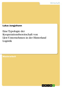 Eine Typologie der Kooperationsbereitschaft von Lkw-Unternehmen in der Hinterland Logistik - Lukas Jungjohann - E-Book