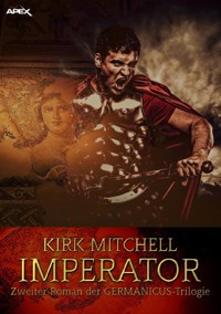 IMPERATOR - Zweiter Roman der GERMANICUS-Trilogie - Kirk Mitchell - E-Book