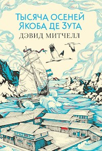 Тысяча осеней Якоба де Зута - Дэвид Митчелл - E-Book