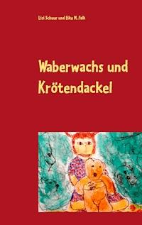 Waberwachs und Krötendackel - Lisi Schuur - E-Book