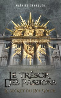 Le Trésor des Passions - Mathieu Schaller - E-Book