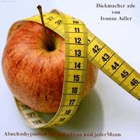 Dickmacher Adé - Abnehmhypnosen für Jederfrau und Jedermann -  - Hörbuch