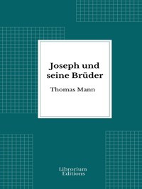 Joseph und seine Brüder - Thomas Mann - E-Book