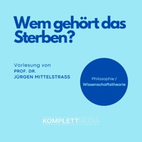 Wem gehört das Sterben? - Jürgen Mittelstraß - Hörbuch