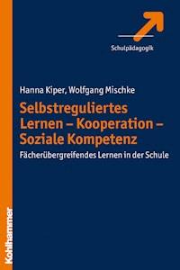 Selbstreguliertes Lernen - Kooperation - Soziale Kompetenz - Hanna Kiper - E-Book