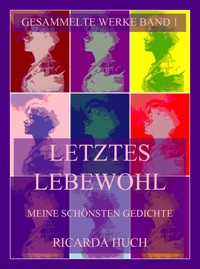 Letztes Lebewohl - Meine schönsten Gedichte - Ricarda Huch - E-Book