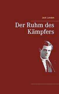 Der Ruhm des Kämpfers - Jack  London - E-Book