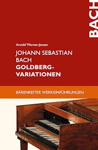 Johann Sebastian Bach. Goldberg-Varationen - Arnold Werner-Jensen - E-Book