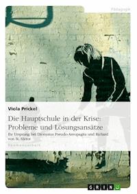 Die Hauptschule in der Krise: Probleme und Lösungsansätze - Viola Prickel - E-Book