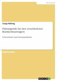 Führungsstile bei den verschiedenen Krankenhausträgern - Tanja Röhrig - E-Book