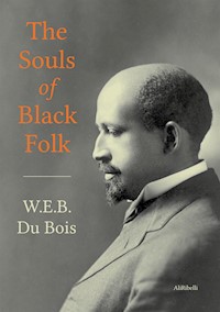 The Souls of Black Folk - W. E. B. Du Bois - E-Book