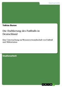 Die Etablierung des Fußballs in Deutschland - Tobias Bunse - E-Book