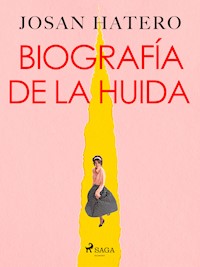 Biografía de la huida - Josan Hatero - E-Book