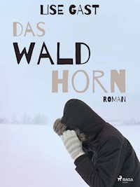 Das Waldhorn - Lise Gast - E-Book