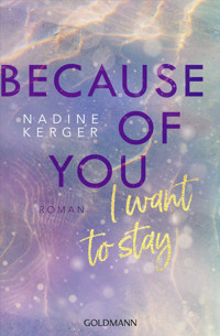 Because of You I Want to Stay - Nadine Kerger - E-Book