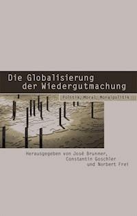 Die Globalisierung der Wiedergutmachung -  - E-Book