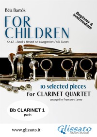 Clarinet 1 part of "For Children" by Bartók for Clarinet Quartet - Bela Bartok - E-Book