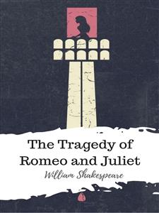The Tragedy of Romeo and Juliet - William Shakespeare - E-Book