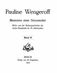 Memoiren einer Grossmutter, Band II Bilder aus der Kulturgeschichte der Juden Russlands im 19. Jahrhundert - Wengeroff, Pauline - kostenlos E-Book