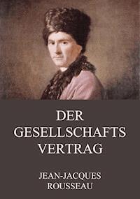 Der Gesellschaftsvertrag - Jean Jacques Rousseau - E-Book