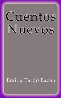 Cuentos Nuevos - Emilia Pardo Bazán - E-Book
