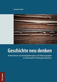 Geschichte neu denken - Daniela Henke - E-Book