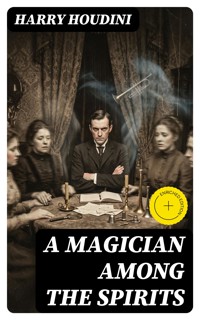 A Magician Among the Spirits - Harry Houdini - E-Book