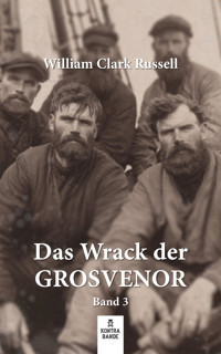 Das Wrack der Grosvenor – Band 3 - William Clark Russel - E-Book